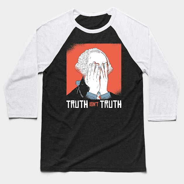 Truth isn't Truth Baseball T-Shirt by EarlAdrian